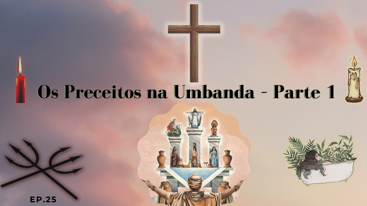 Os Preceitos na Umbanda - Parte 1 - Alma de Poeta